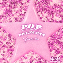 Pop Princess & Friends 2024