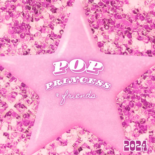 Pop Princess & Friends 2024