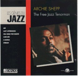 Les Génies du Jazz, VI 06 - Archie Shepp (The Free Jazz Tenorman)