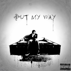 Out My WAY!