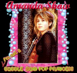 I'm Not a Bubble Gum Pop Princess