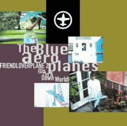 Friendloverplane 2 (Up in a Down World)