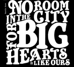 No Room in the City for Big Hearts Like Ours