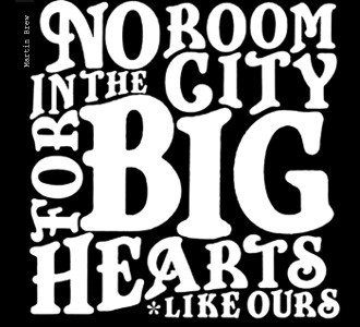 No Room in the City for Big Hearts Like Ours