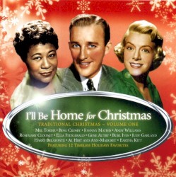 I'll Be Home For Christmas: Traditional Christmas, Volume One