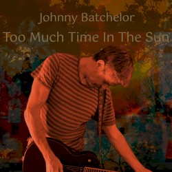 Too Much Time In The Sun