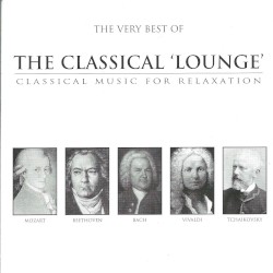 The Very Best of Classical Lounge: Classical Music for Relaxation