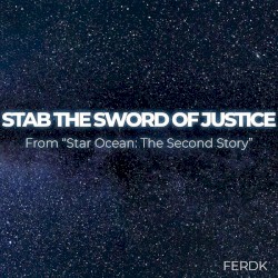 Stab the Sword of Justice (From "Star Ocean: The Second Story")