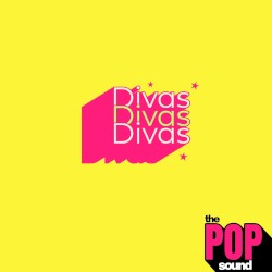 The Pop Sound: Divas Divas Divas
