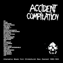 Accident Compilation: Christchurch Alternative Music 1980 -1984