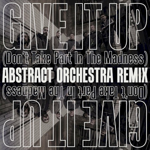 Give It Up (Don't Take Part in the Madness)