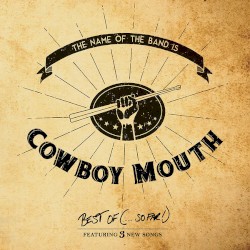 The Name of the Band Is… Cowboy Mouth: Best of (…So Far!)