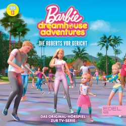 Barbie Dreamhouse Adventures: Folge 13: Die Roberts vor Gericht - Das Original-Hörspiel zur TV-Serie