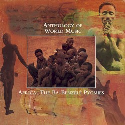 Africa: Ba-Benzélé Pygmies (Anthology of World Music)