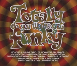 Totally Do You Wanna Get Funky