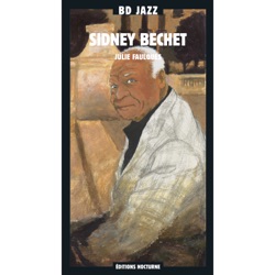 BD Jazz, Volume 3: Sidney Bechet / Julie Faulques