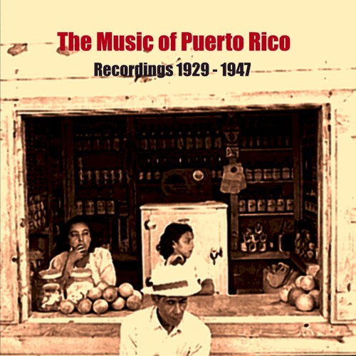 The Music of Puerto Rico 1929-1947