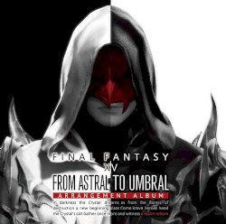 From Astral to Umbral 〜FINAL FANTASY XIV: BAND & PIANO Arrangement Album〜