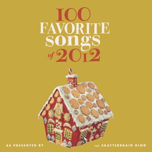 Skatterbrain’s 100 Favorite Songs of 2012