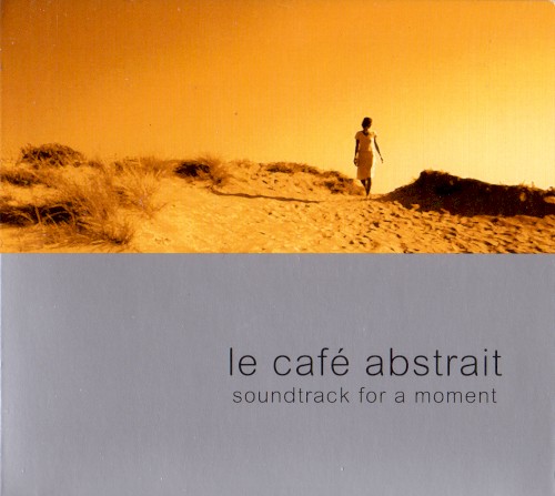 Le Café Abstrait, Volume 4: Soundtrack for a Moment