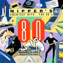 Nipper’s Greatest Hits: The 80’s