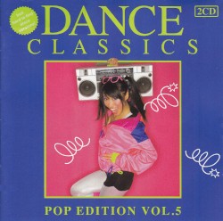 Dance Classics: Pop Edition, Vol. 5