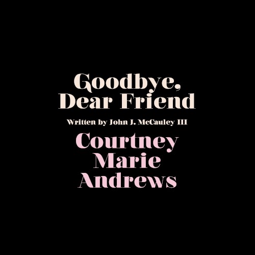 Goodbye, Dear Friend