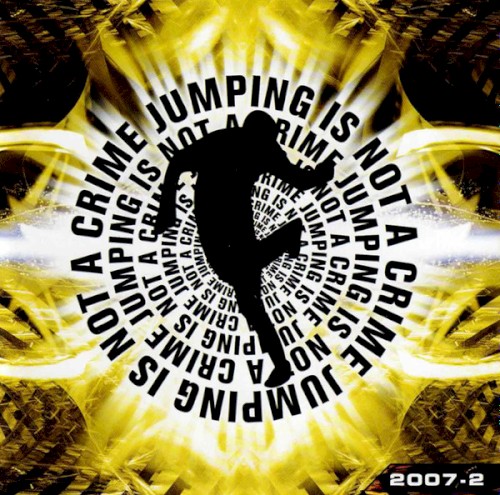 Jumping Is Not A Crime 2007 - 2