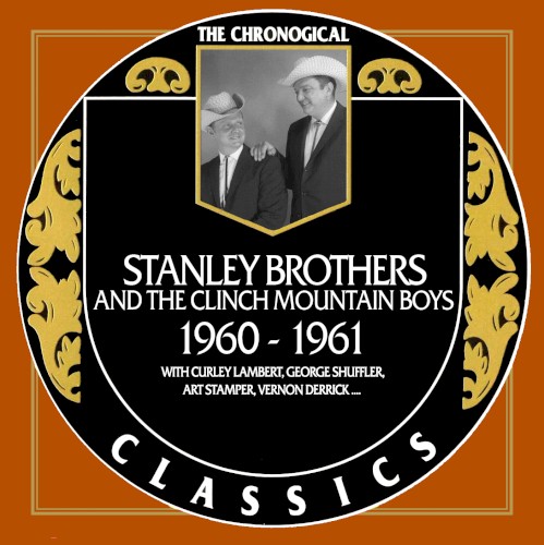 The Chronogical Classics: Stanley Brothers and The Clinch Mountain Boys 1960-1961