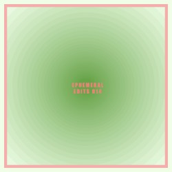 Ephemeral Edits 014