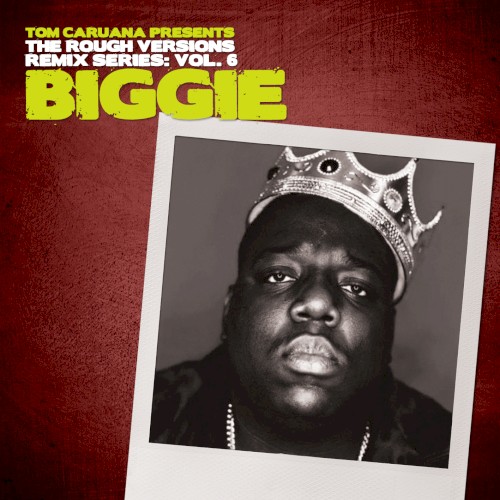 The Rough Versions Remix Series: Vol. 6 Biggie