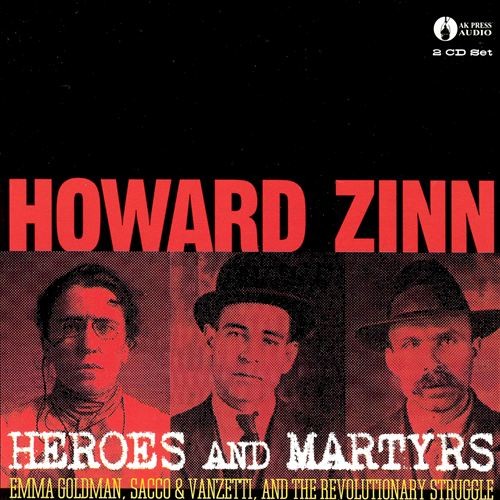 Heroes and Martyrs: Emma Goldman, Sacco & Vanzetti, and the Revolutionary Struggle