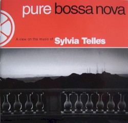 Pure Bossa Nova - A View On The Music Of Sylvia Telles