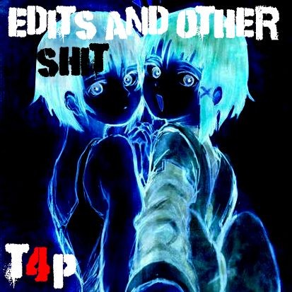 Edits And Other Shit
