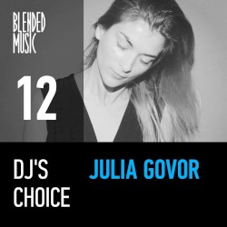 DJ’s Choice 12: Julia Govor