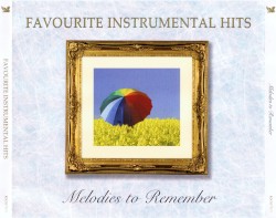 Favourite Instrumental Hits: Melodies To Remember