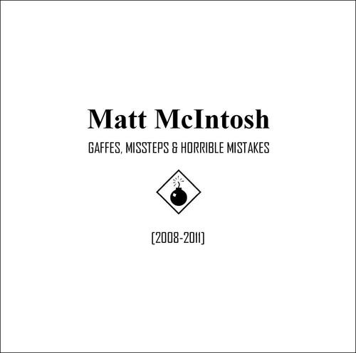 Gaffes, Missteps & Horrible Mistakes [2008-2011]
