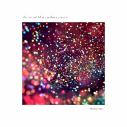 The Rise and Fall of a Midwest Princess: Piano Instrumentals