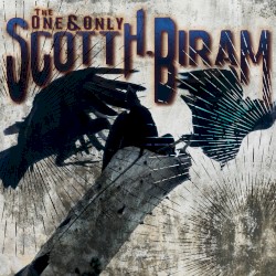 The One & Only Scott H. Biram