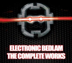 Electronic Bedlam - The Complete Works