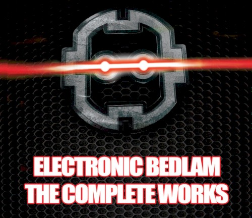Electronic Bedlam - The Complete Works