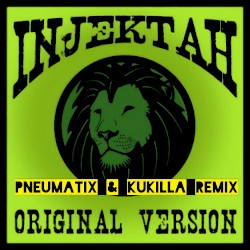 INJEKTAH - Original Version (Pneumatix & Kukilla Remix)