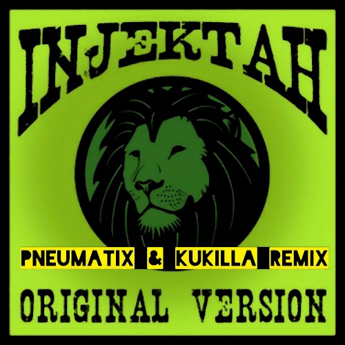 INJEKTAH - Original Version (Pneumatix & Kukilla Remix)
