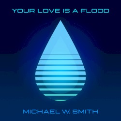 Your Love Is A Flood