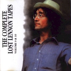 The Complete Lost Lennon Tapes - Volume 9 & 10