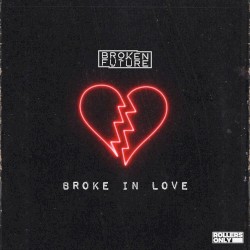 Broke in Love