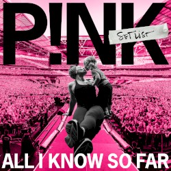 All I Know So Far: Setlist