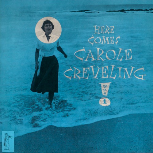 Here Comes Carole Creveling, Vol. 1