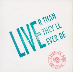 Live’r Than They’ll Ever Be