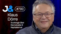 Jung & Naiv #793, „Soziologe Klaus Dörre über Klassen, Kapitalismus & Demokratie“